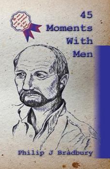 Paperback 45 Moments With Men: Stories and articles for and about men Book