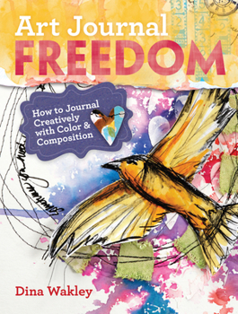 Paperback Art Journal Freedom: How to Journal Creatively with Color & Composition Book