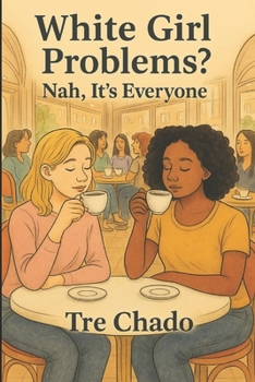 Paperback White Girl Problems? Nah, It's Everyone Book