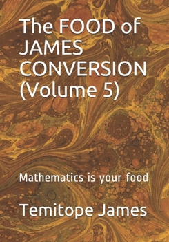 Paperback The FOOD of JAMES CONVERSION (Volume 5): Mathematics is your food Book