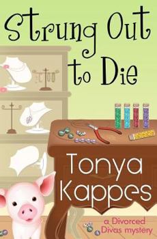Strung Out to Die - Book #1 of the Divorced Divas Mystery