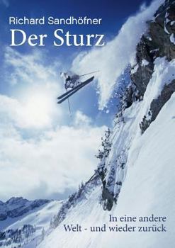 Paperback Der Sturz: ... in eine andere Welt - und wieder zurück [German] Book