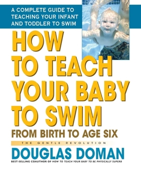 Hardcover How to Teach Your Baby to Swim: From Birth to Age Six Book