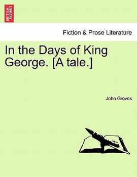 Paperback In the Days of King George. [a Tale.] Book