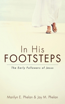 Hardcover In His Footsteps: The Early Followers of Jesus Book
