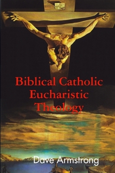 Paperback Biblical Catholic Eucharistic Theology Book