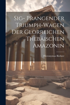 Paperback Sig- Prangender Triumph-Wagen der Glorreichen Thebäischen Amazonin [German] Book