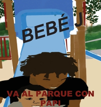 Hardcover Bebé J Va Al Parque Con Papi [Spanish] Book