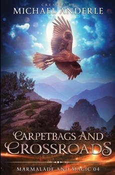 Carpetbags and Crossroads - Book #8 of the Marmalade and Magic