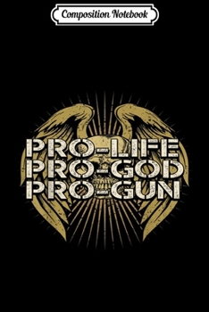 Composition Notebook: Pro Life God Gun Freedom Rights 2nd Amendment s Cool Journal/Notebook Blank Lined Ruled 6x9 100 Pages