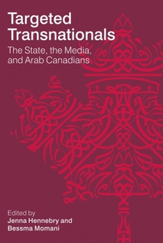 Paperback Targeted Transnationals: The State, the Media, and Arab Canadians Book