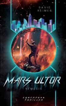 Mars Ultor: Nemesis: Cyberpunk Thriller (German Edition) - Book #2 of the Mars Ultor