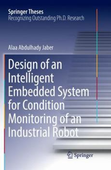 Paperback Design of an Intelligent Embedded System for Condition Monitoring of an Industrial Robot Book
