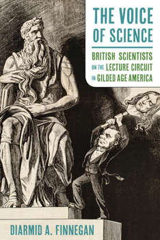 Hardcover The Voice of Science: British Scientists on the Lecture Circuit in Gilded Age America Book