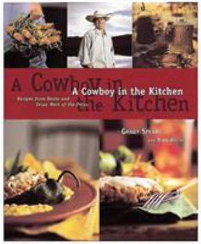 Hardcover A Cowboy in the Kitchen: Recipes from Reata and Texas West of the Pecos [A Cookbook] Book