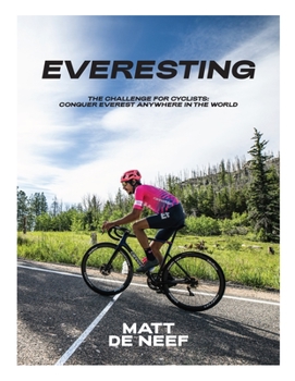 Hardcover Everesting: The Challenge for Cyclists: Conquer Everest Anywhere in the World Book