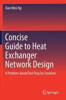 Paperback Concise Guide to Heat Exchanger Network Design: A Problem-Based Test Prep for Students Book