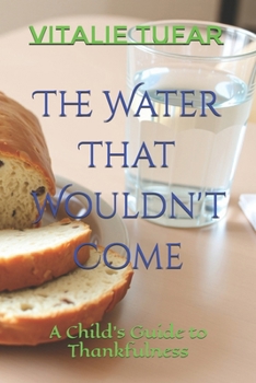 Paperback The Water That Wouldn't Come: A Child's Guide to Thankfulness Book