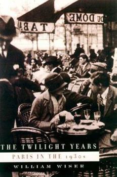 Hardcover The Twilight Years: Paris in the 1930s Book