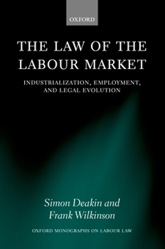 Hardcover The Law of the Labour Market: Industrialization, Employment, and Legal Evolution Book