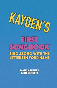 Paperback Kayden's First Songbook: Sing Along with the Letters in Your Name Book