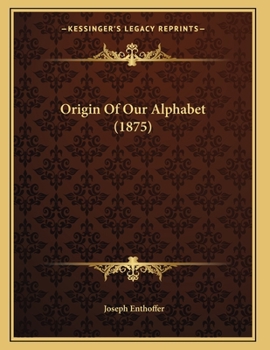 Paperback Origin Of Our Alphabet (1875) Book