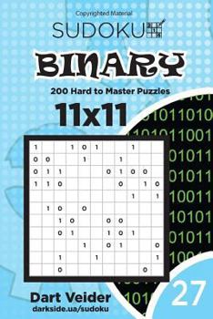 Paperback Sudoku Binary - 200 Hard to Master Puzzles 11x11 (Volume 27) Book