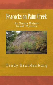 Paperback Peacocks on Paint Creek: An Emma Haines Kayak Mystery Book
