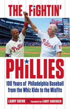 Paperback The Fightin' Phillies: 100 Years of Philadelphia Baseball from the Whiz Kids to the Misfits Book