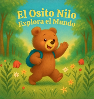 El Osito Nilo Explora el Mundo (Spanish Edition)