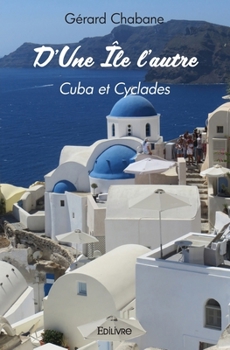 Paperback D'Une Île l'autre: Cuba et Cyclades [French] Book