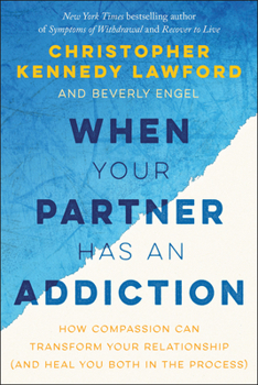 Paperback When Your Partner Has an Addiction: How Compassion Can Transform Your Relationship (and Heal You Both in the Process) Book