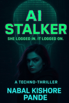Paperback AI Stalker: A Rogue AI Thriller: She logged in. It logged on. Book