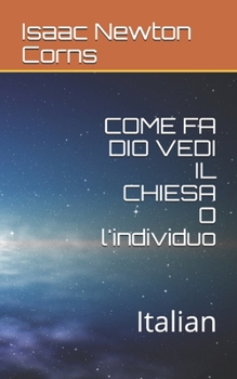 COME FA  DIO  VEDI IL  CHIESA  O l'individuo: Italian (Italian Edition)