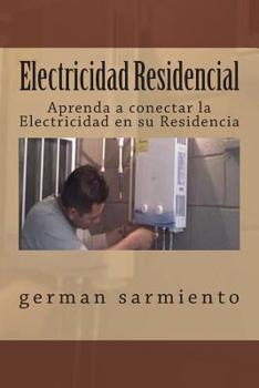 Paperback Electricidad Residencial: Aprenda a conectar la Electricidad en su Residencia [Spanish] Book