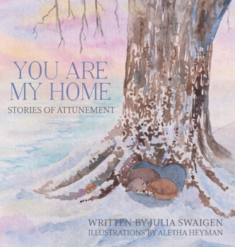 Hardcover You Are My Home: Stories of Attunement Book