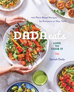 Hardcover Dada Eats Love to Cook It: 100 Plant-Based Recipes for Everyone at Your Table an Anti-Inflammatory Cookbook Book