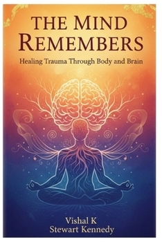 Paperback The Mind Remembers: Healing Trauma Through Body and Brain Book