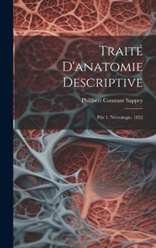 Hardcover Traité D'anatomie Descriptive: Ptie 1. Névrologie. 1852 [French] Book