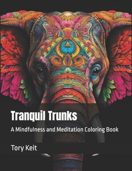 Tranquil Trunks: A Mindfulness and Meditation Coloring Book