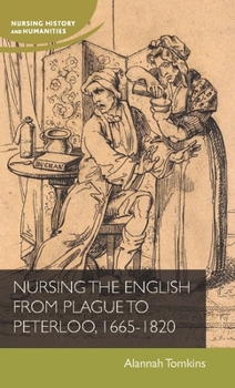 Hardcover Nursing the English from Plague to Peterloo, 1665-1820 Book