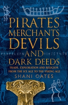 Paperback Pirates Merchants Devils and Dark Deeds: Trade, Exploration and Religion from the Ice Age to the Viking Age Book