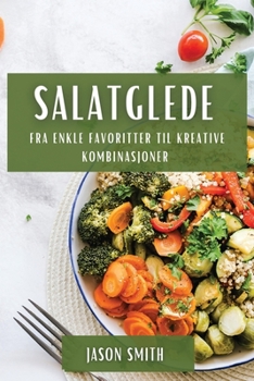 Paperback Salatglede: Fra enkle favoritter til kreative kombinasjoner [Norwegian] Book