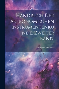 Paperback Handbuch der Astronomischen Instrumentenkunde. Zweiter Band. [German] Book