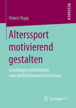 Paperback Alterssport Motivierend Gestalten: Grundlagen Und Beispiele Einer Bedürfnisorientierten PRAXIS [German] Book