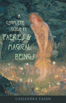 Paperback Complete Guide to Faeries & Magical Beings: Explore the Mystical Realm of the Little People Book