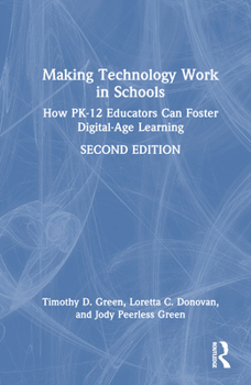 Hardcover Making Technology Work in Schools: How Pk-12 Educators Can Foster Digital-Age Learning Book