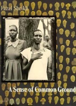 Hardcover Fazal Sheikh, a Sense of a Common Ground Book