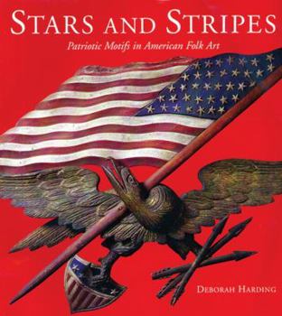 Hardcover Stars and Stripes: Patriotic Themes in American Folk Art Book