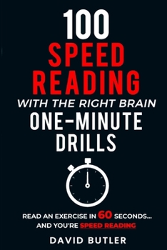 Paperback 100 Speed Reading with the Right Brain One-Minute Drills: Read an Exercise in 60 Seconds... and You're Speed Reading! Book